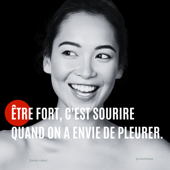 Citation : Être fort, c’est sourire quand on a envie de pleurer – Émilie Lefort