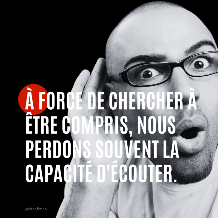 À force de chercher à être compris, nous perdons souvent la capacité d’écouter.